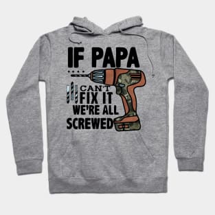 If papa can't fix it we're all screwed; Hoodie